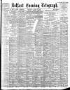 Belfast Telegraph Wednesday 30 August 1899 Page 1