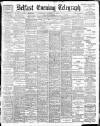 Belfast Telegraph Wednesday 06 December 1899 Page 1