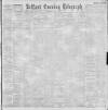 Belfast Telegraph Saturday 09 June 1900 Page 1