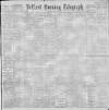 Belfast Telegraph Friday 22 June 1900 Page 1