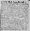 Belfast Telegraph Saturday 04 August 1900 Page 1