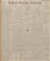 Belfast Telegraph Wednesday 04 June 1902 Page 1
