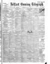 Belfast Telegraph Thursday 10 July 1902 Page 1