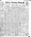 Belfast Telegraph Wednesday 13 August 1902 Page 1
