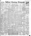 Belfast Telegraph Thursday 04 September 1902 Page 1