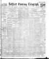 Belfast Telegraph Saturday 06 September 1902 Page 1