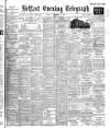 Belfast Telegraph Monday 03 November 1902 Page 1