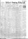 Belfast Telegraph Wednesday 07 January 1903 Page 1