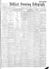 Belfast Telegraph Thursday 07 January 1904 Page 1
