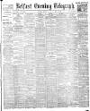 Belfast Telegraph Friday 04 March 1904 Page 1