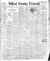 Belfast Telegraph Saturday 05 March 1904 Page 1