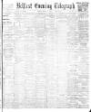 Belfast Telegraph Friday 11 March 1904 Page 1