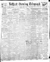 Belfast Telegraph Friday 01 July 1904 Page 1