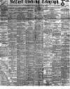 Belfast Telegraph Wednesday 04 January 1905 Page 1