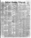 Belfast Telegraph Saturday 04 March 1905 Page 1