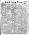 Belfast Telegraph Monday 06 March 1905 Page 1