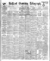 Belfast Telegraph Friday 16 June 1905 Page 1