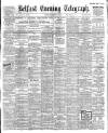 Belfast Telegraph Saturday 08 July 1905 Page 1