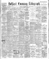 Belfast Telegraph Thursday 13 July 1905 Page 1