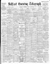 Belfast Telegraph Thursday 07 December 1905 Page 1