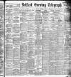 Belfast Telegraph Monday 08 January 1906 Page 1