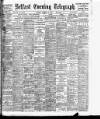 Belfast Telegraph Tuesday 30 January 1906 Page 1