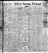 Belfast Telegraph Friday 08 June 1906 Page 1
