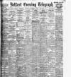 Belfast Telegraph Thursday 08 November 1906 Page 1