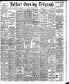 Belfast Telegraph Saturday 03 August 1907 Page 1