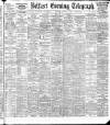 Belfast Telegraph Tuesday 01 October 1907 Page 1