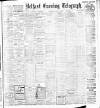 Belfast Telegraph Thursday 09 July 1908 Page 1
