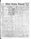 Belfast Telegraph Wednesday 06 January 1909 Page 1