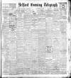 Belfast Telegraph Friday 08 January 1909 Page 1