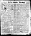 Belfast Telegraph Wednesday 17 February 1909 Page 1