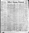 Belfast Telegraph Saturday 03 April 1909 Page 1