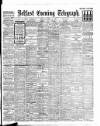 Belfast Telegraph Thursday 22 April 1909 Page 1