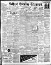 Belfast Telegraph Thursday 15 July 1909 Page 1