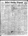 Belfast Telegraph Monday 19 July 1909 Page 1