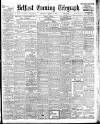 Belfast Telegraph Saturday 07 August 1909 Page 1