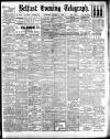 Belfast Telegraph Thursday 12 August 1909 Page 1