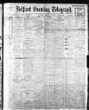Belfast Telegraph Thursday 01 February 1912 Page 1