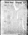 Belfast Telegraph Tuesday 13 February 1912 Page 1