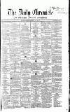 Newcastle Daily Chronicle Tuesday 25 May 1858 Page 1