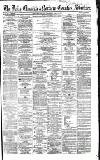 Newcastle Daily Chronicle Wednesday 16 March 1859 Page 1
