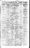 Newcastle Daily Chronicle Thursday 07 February 1861 Page 1