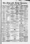 Newcastle Daily Chronicle Friday 28 February 1862 Page 1