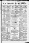 Newcastle Daily Chronicle Thursday 13 March 1862 Page 1