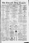 Newcastle Daily Chronicle Saturday 22 March 1862 Page 1