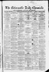 Newcastle Daily Chronicle Friday 23 May 1862 Page 1