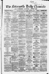 Newcastle Daily Chronicle Saturday 13 December 1862 Page 1